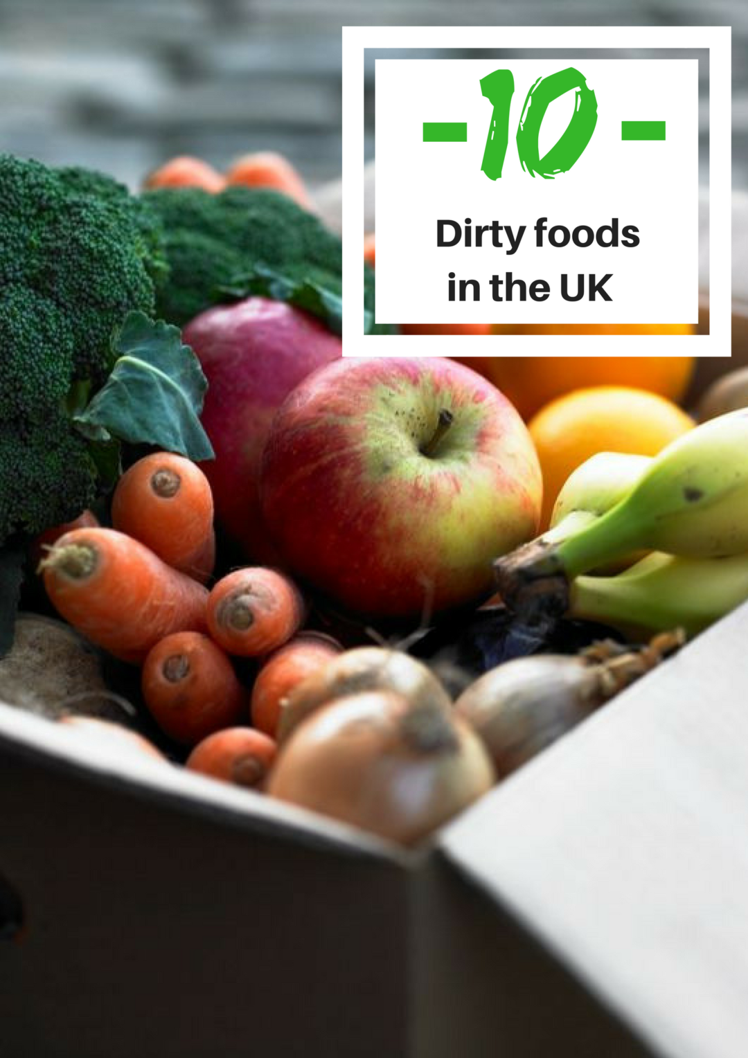 Top 10 dirty foods in the UK